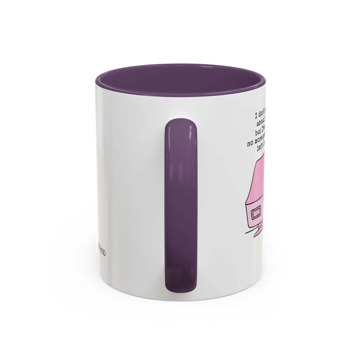 I Don't Know About You , But I Don't Have Mug