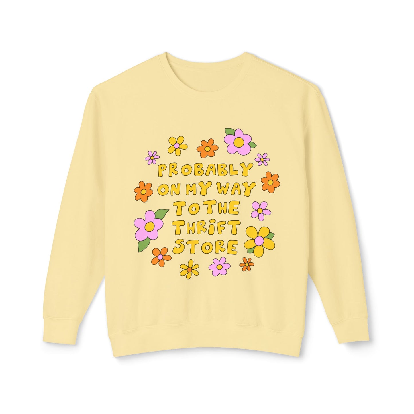 Thrift Store Vibes Sweatshirt — "Probably On My Way To The Thrift Store" Retro Floral Crewneck