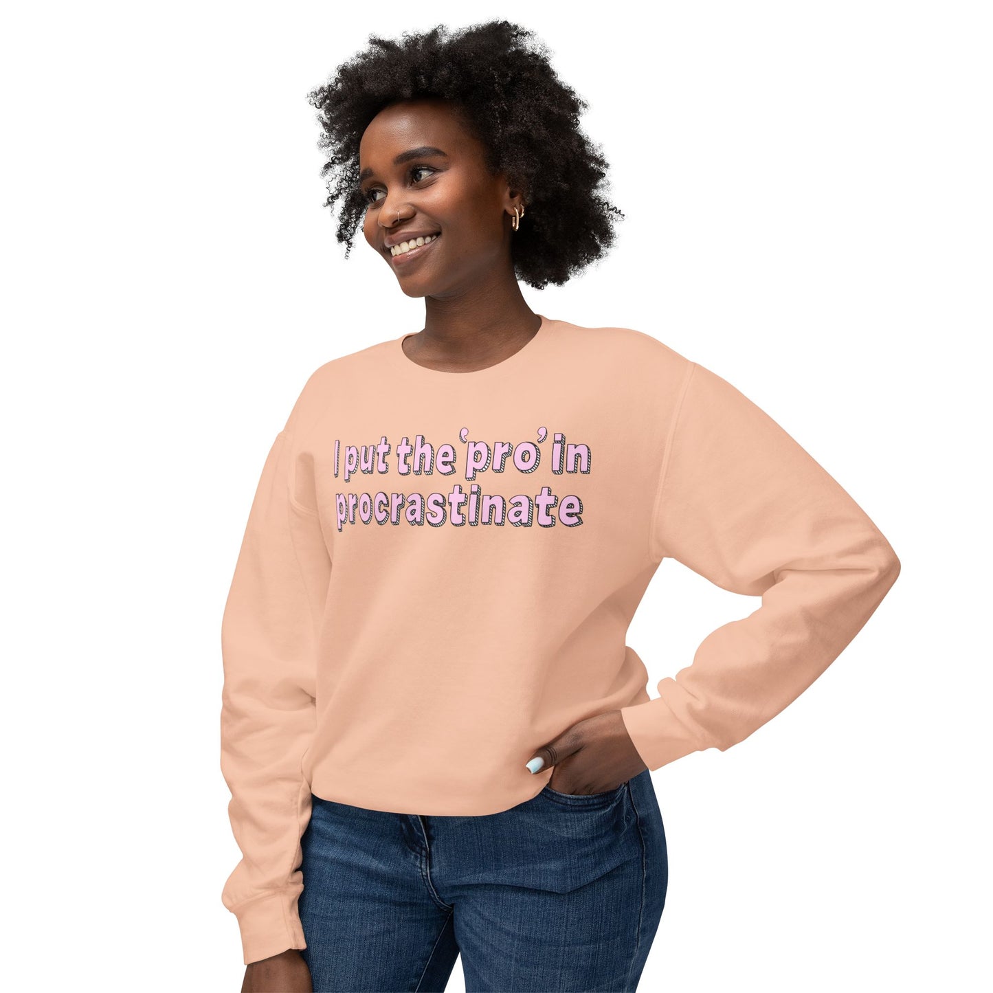 I Put The P In Procrastinate- Sweatshirt
