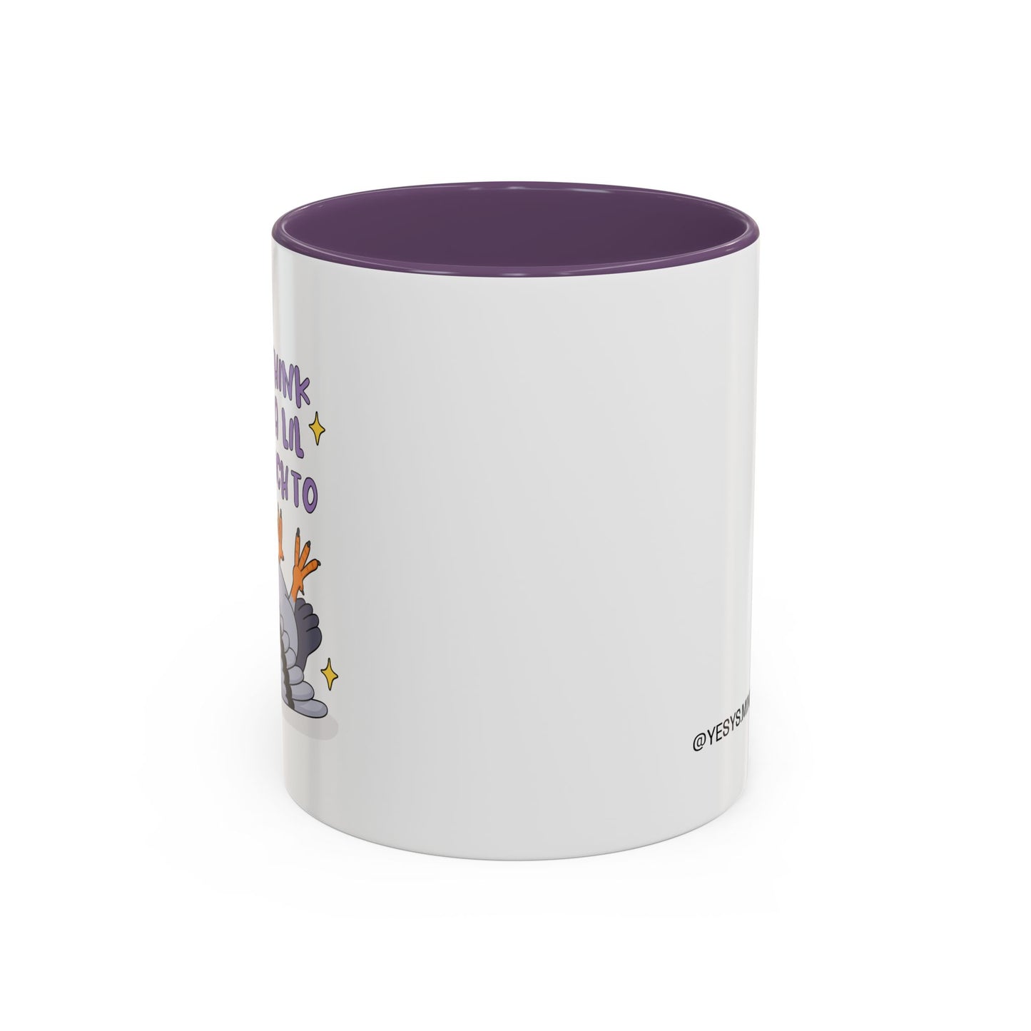 F*ck I Think I've Had A Lil Too Much To Think Mug