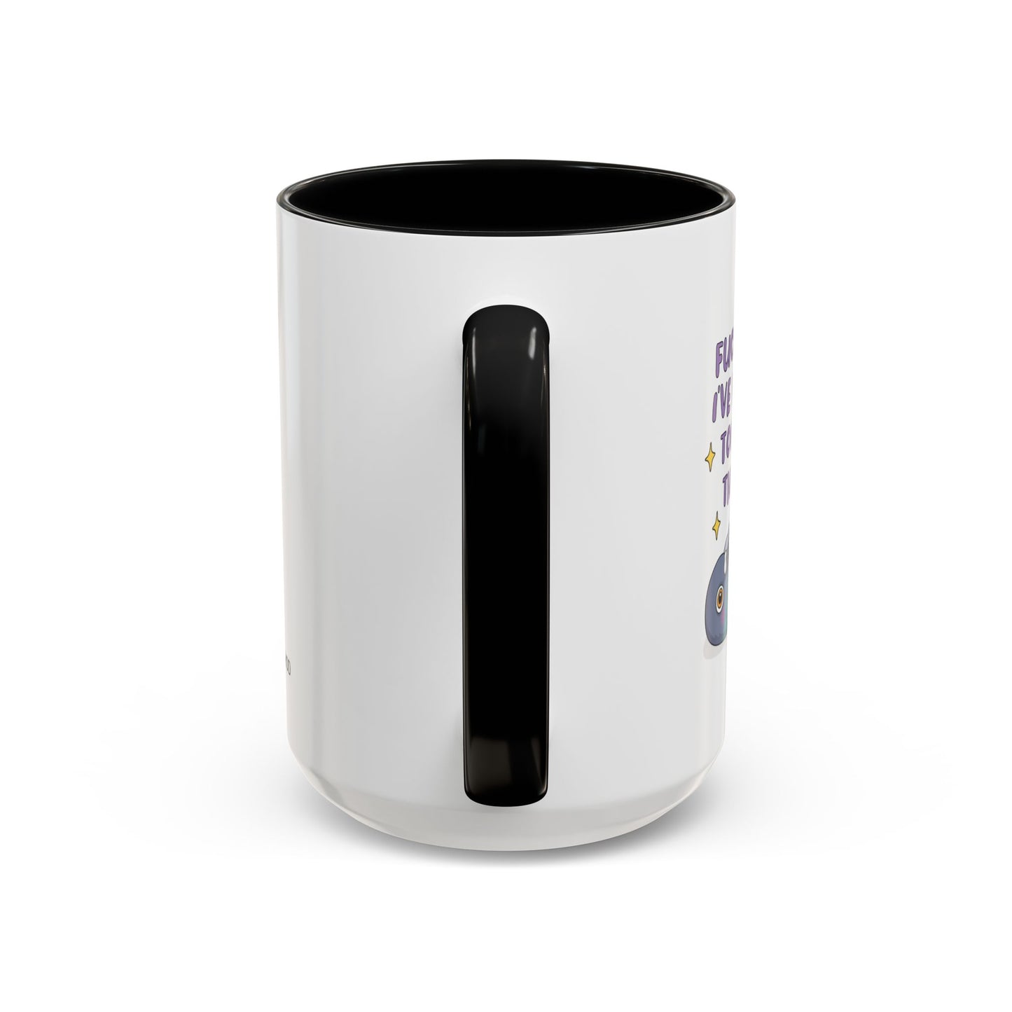 F*ck I Think I've Had A Lil Too Much To Think Mug