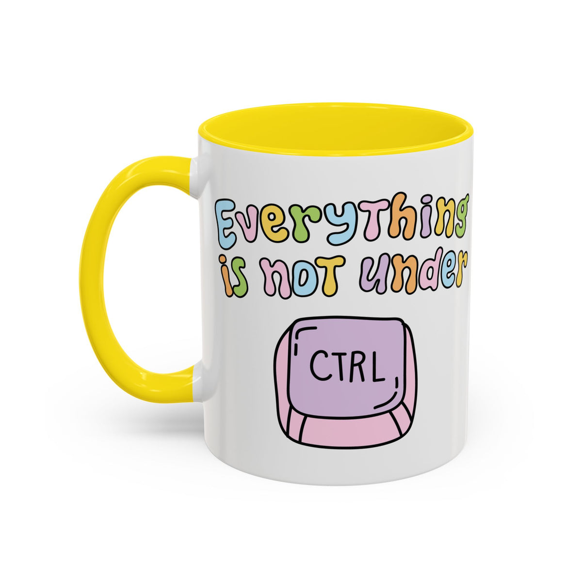 Everything Is Not Under Control Mug