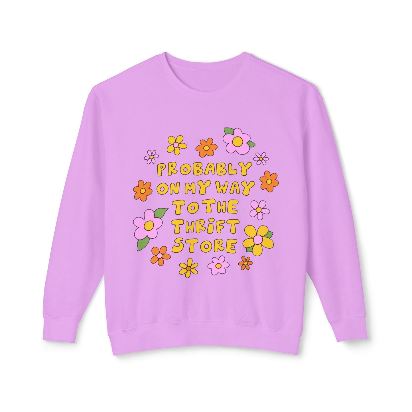Thrift Store Vibes Sweatshirt — "Probably On My Way To The Thrift Store" Retro Floral Crewneck