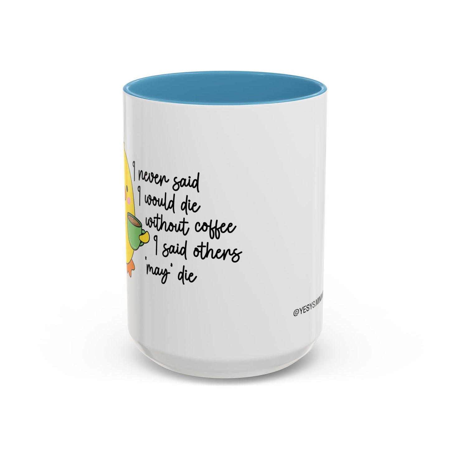 "I never said I would die" mug