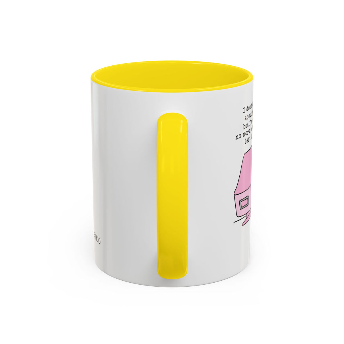 I Don't Know About You , But I Don't Have Mug