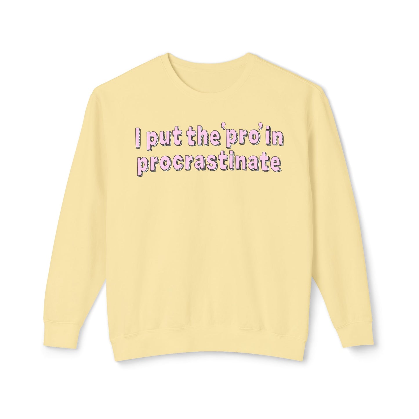I Put The P In Procrastinate- Sweatshirt