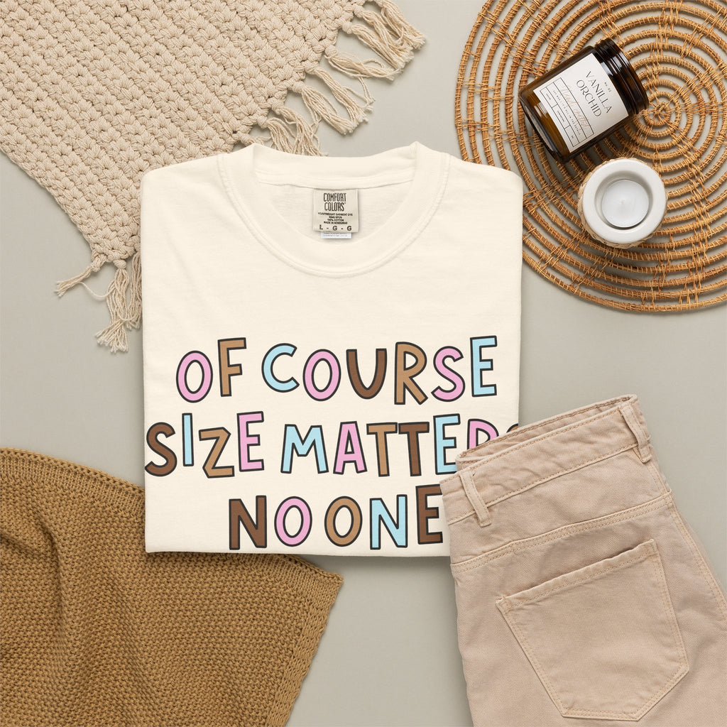 Of Course Size Matters T-Shirt