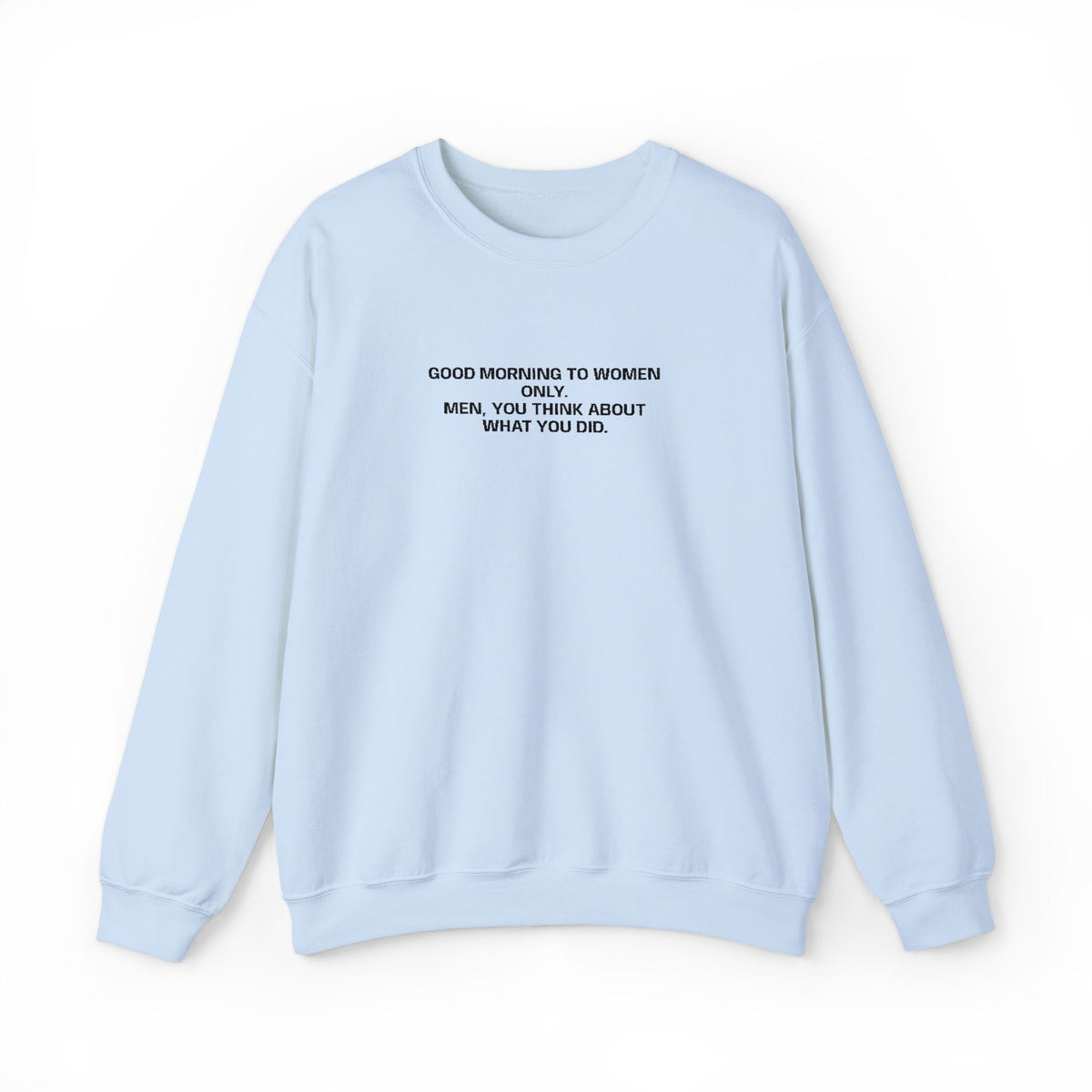 Minimalist Beige Crewneck Sweatshirt with Small Center Text "GOOD MORNING TO WOMEN ONLY"