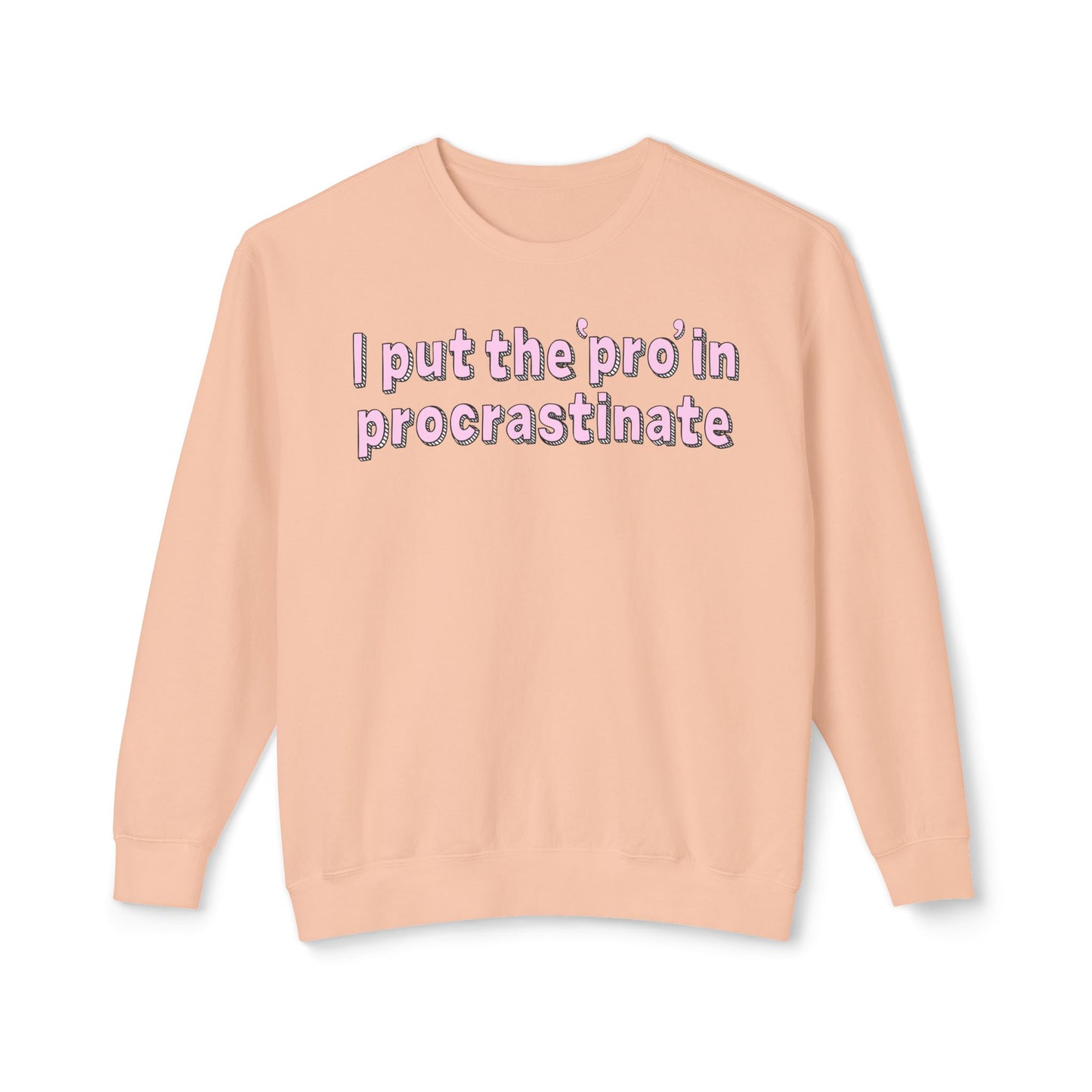 I Put The P In Procrastinate- Sweatshirt