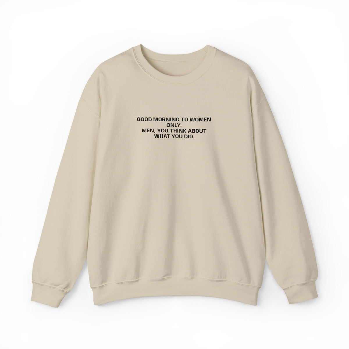 Minimalist Beige Crewneck Sweatshirt with Small Center Text "GOOD MORNING TO WOMEN ONLY"