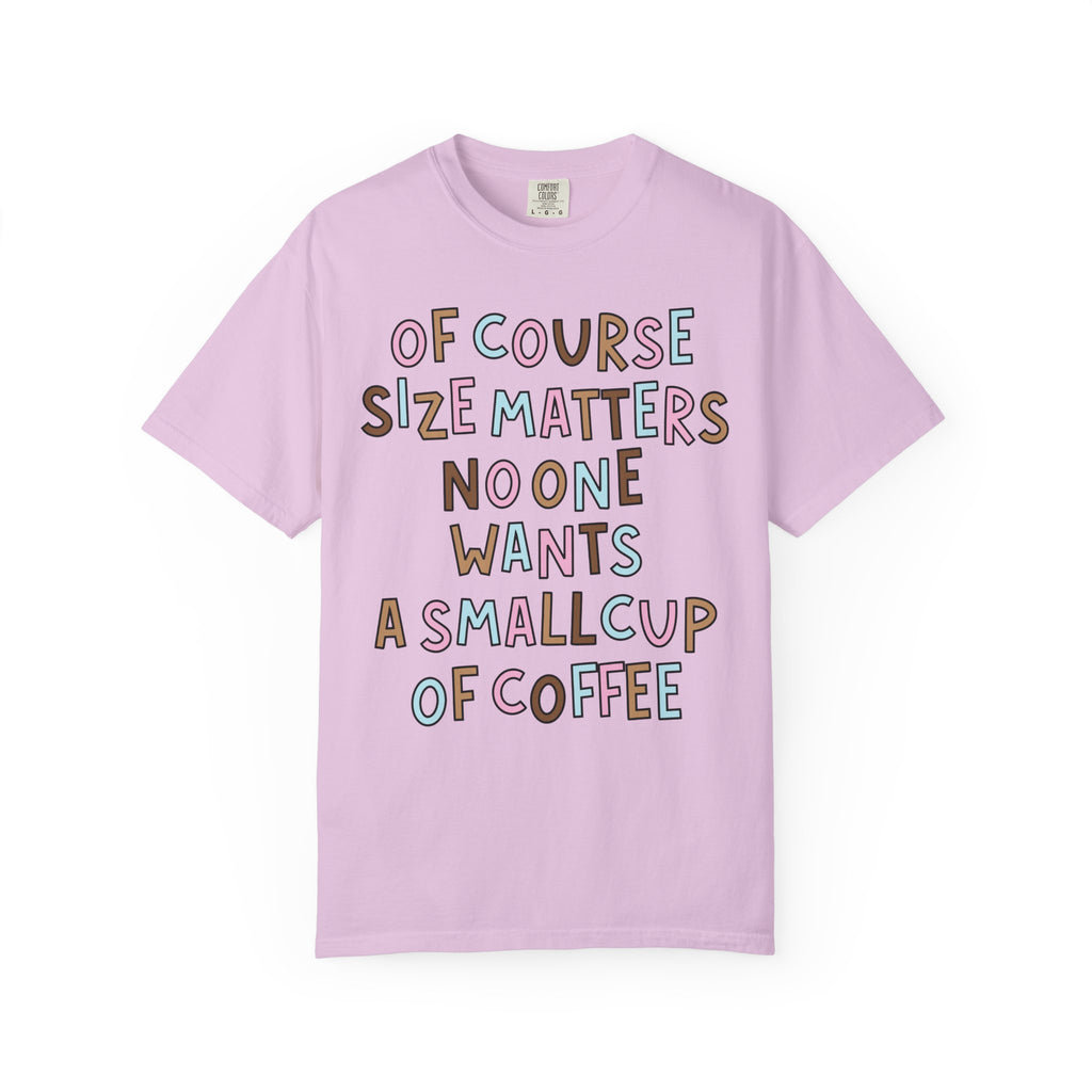 Of Course Size Matters T-Shirt
