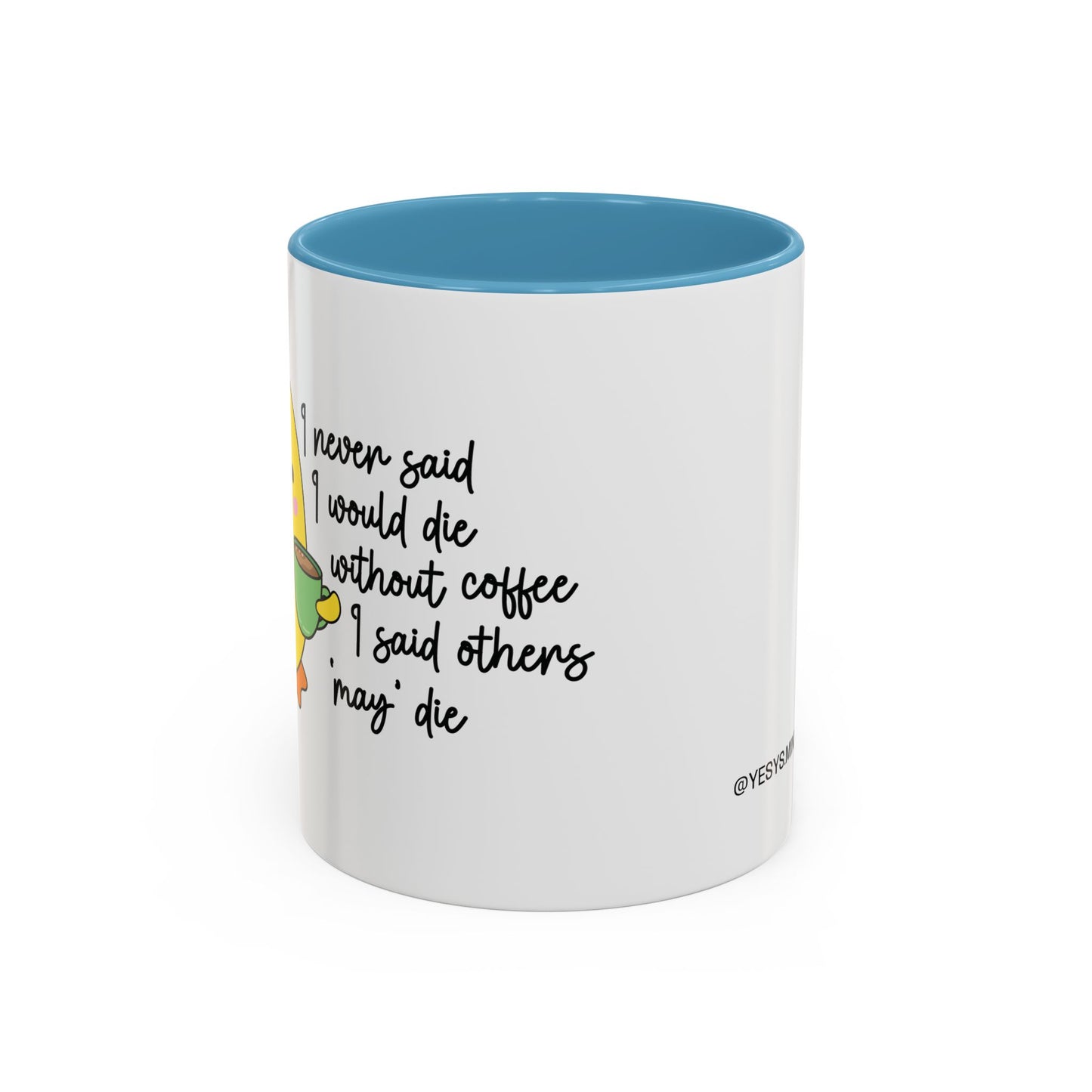 "I never said I would die" mug
