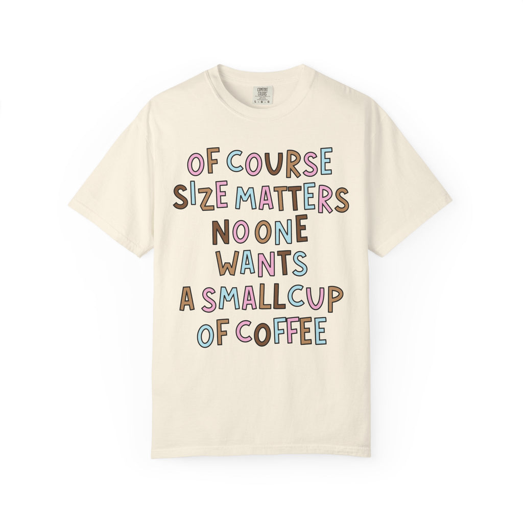 Of Course Size Matters T-Shirt