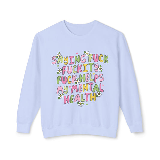 Sweatshirt — "Saying Fck , Fckity, Helps My Mental Health" Retro Floral Crewneck