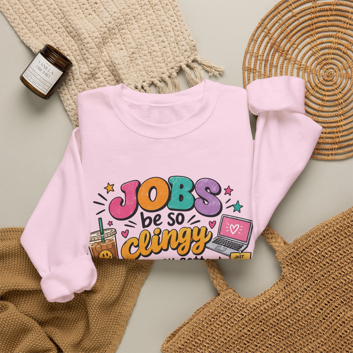 Crew Neck "Jobs Be So Clingy" Graphic Sweatshirt
