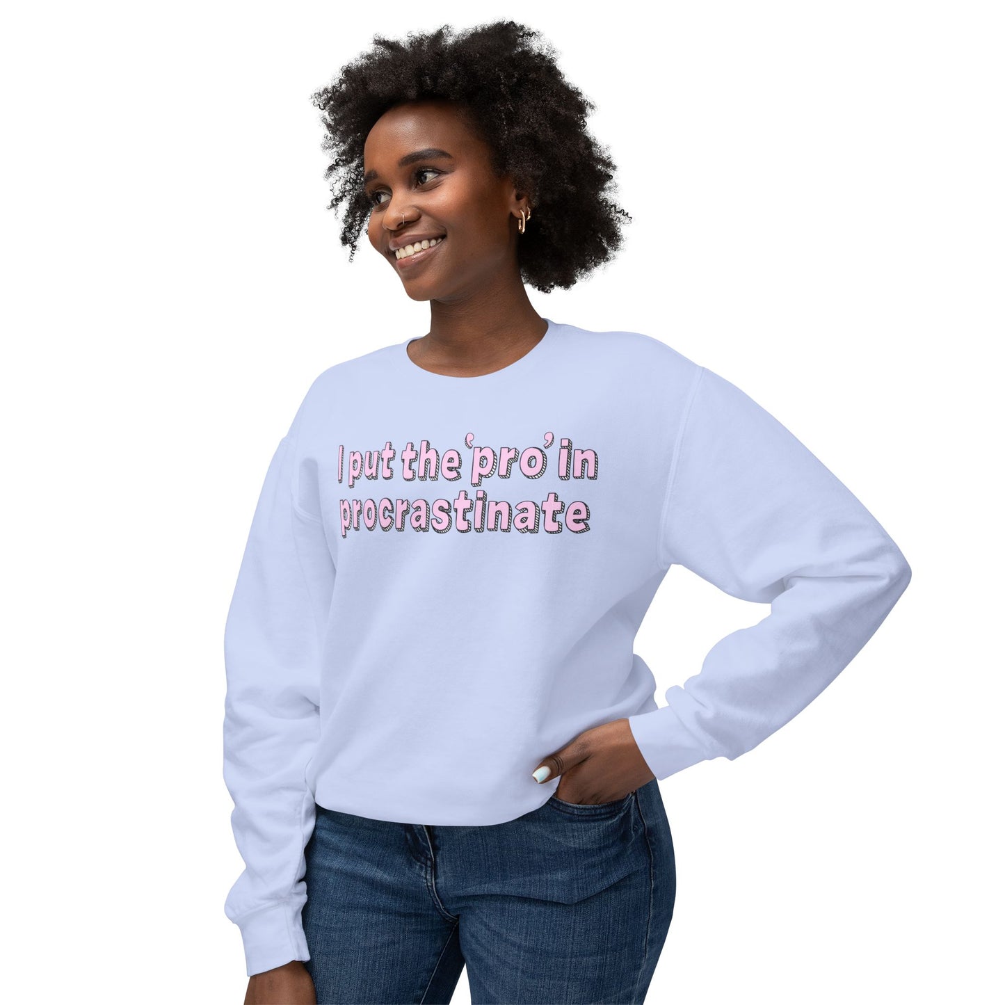 I Put The P In Procrastinate- Sweatshirt