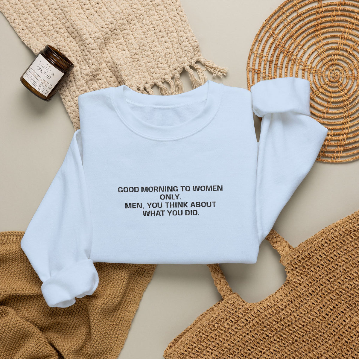 Minimalist Beige Crewneck Sweatshirt with Small Center Text "GOOD MORNING TO WOMEN ONLY"