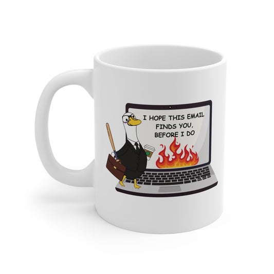 I Hope This Email Finds You Before I Do Mug