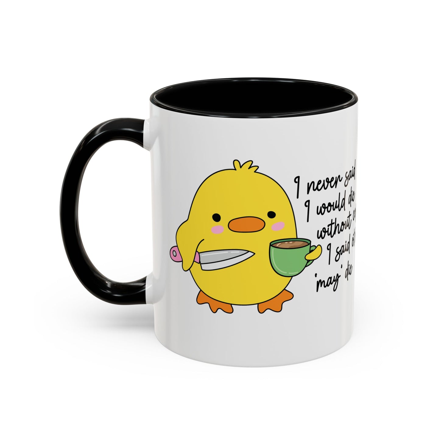 "I never said I would die" mug
