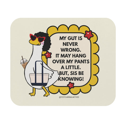 My Gut Is Never Wrong -Mouse Pad