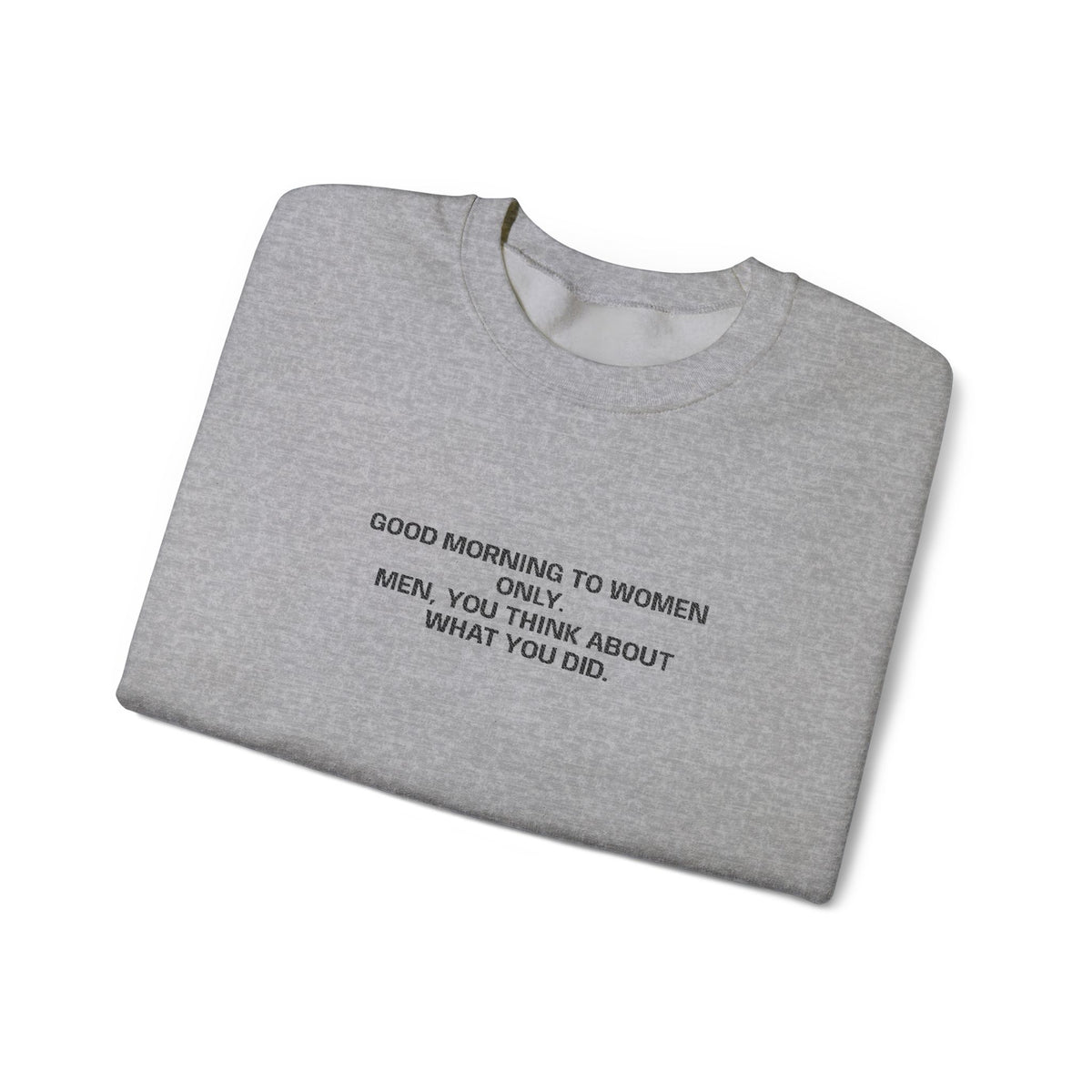 Minimalist Beige Crewneck Sweatshirt with Small Center Text "GOOD MORNING TO WOMEN ONLY"