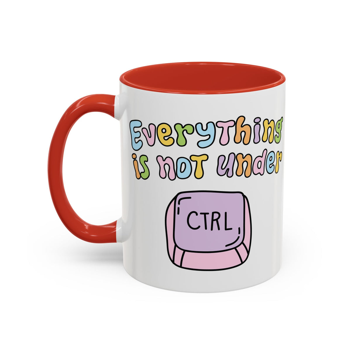 Everything Is Not Under Control Mug