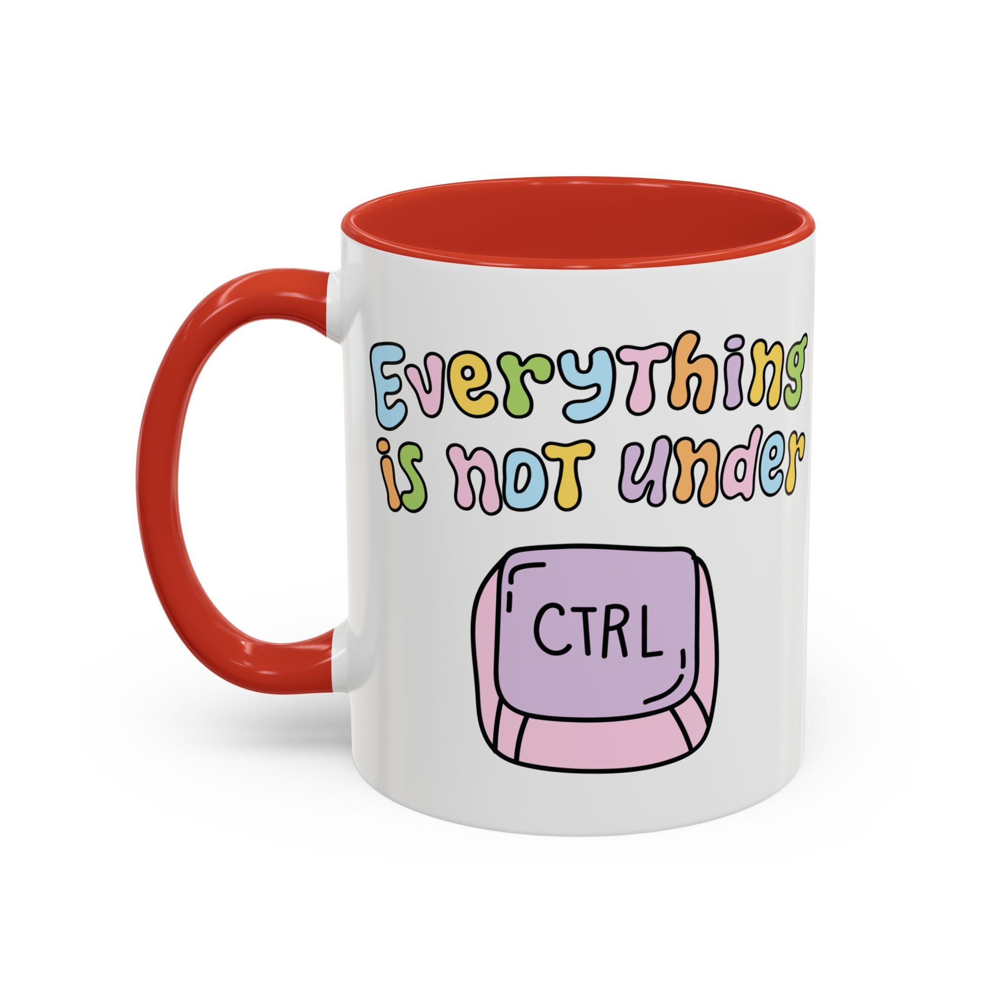 Everything Is Not Under Control Mug