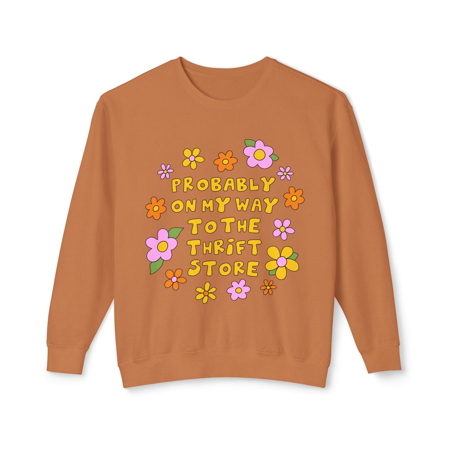 Thrift Store Vibes Sweatshirt — "Probably On My Way To The Thrift Store" Retro Floral Crewneck