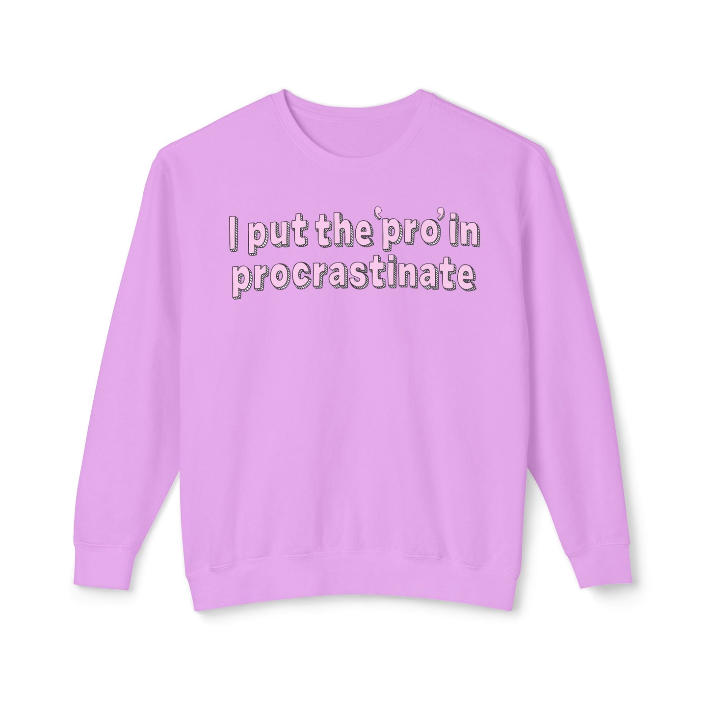 I Put The P In Procrastinate- Sweatshirt