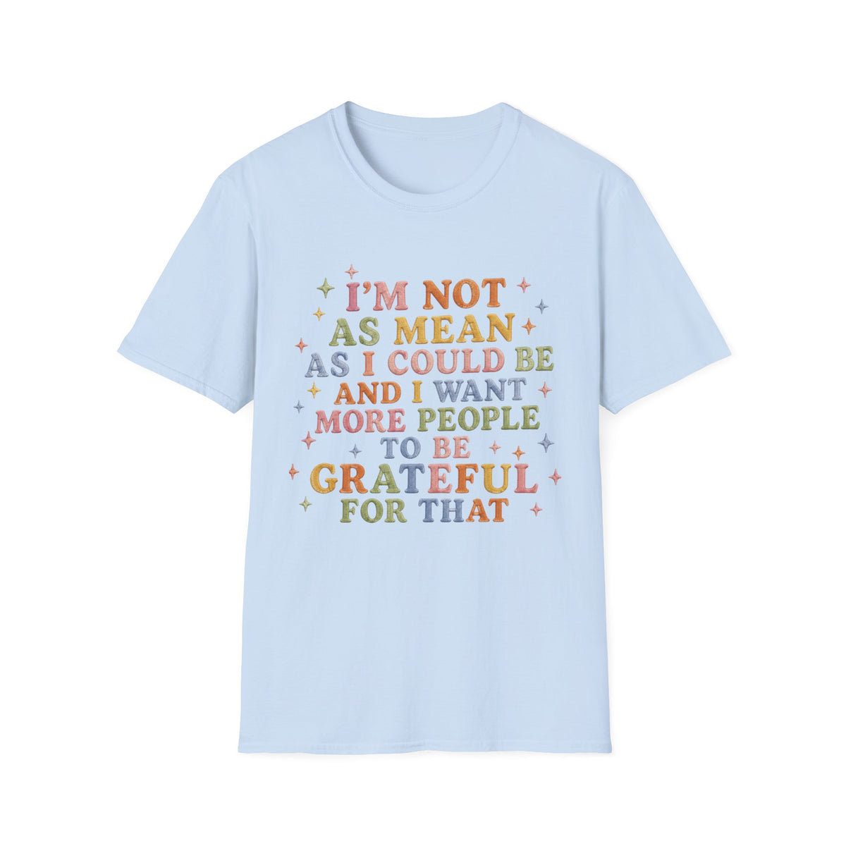 I'm Not As Mean As I Could Be T-Shirt