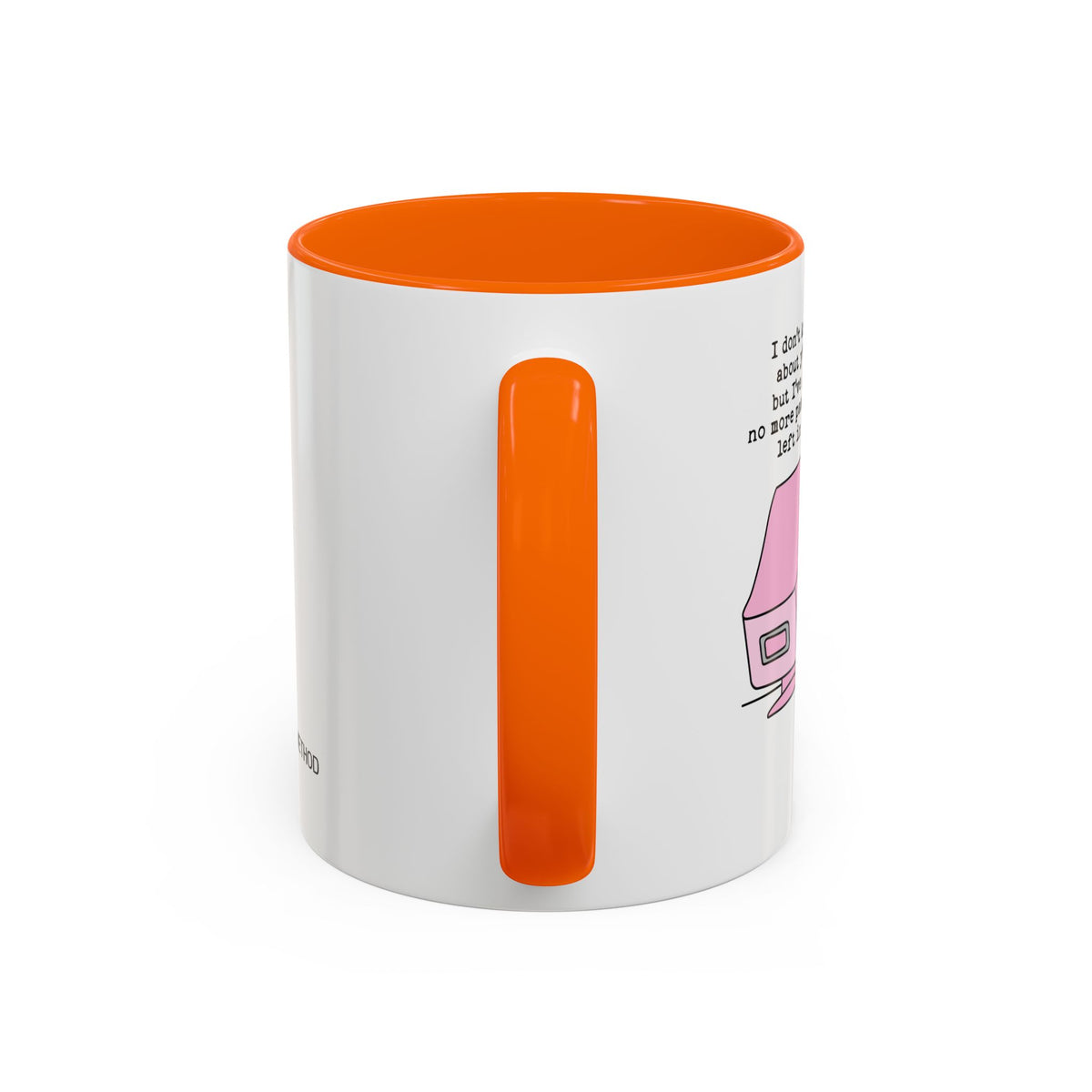 I Don't Know About You , But I Don't Have Mug