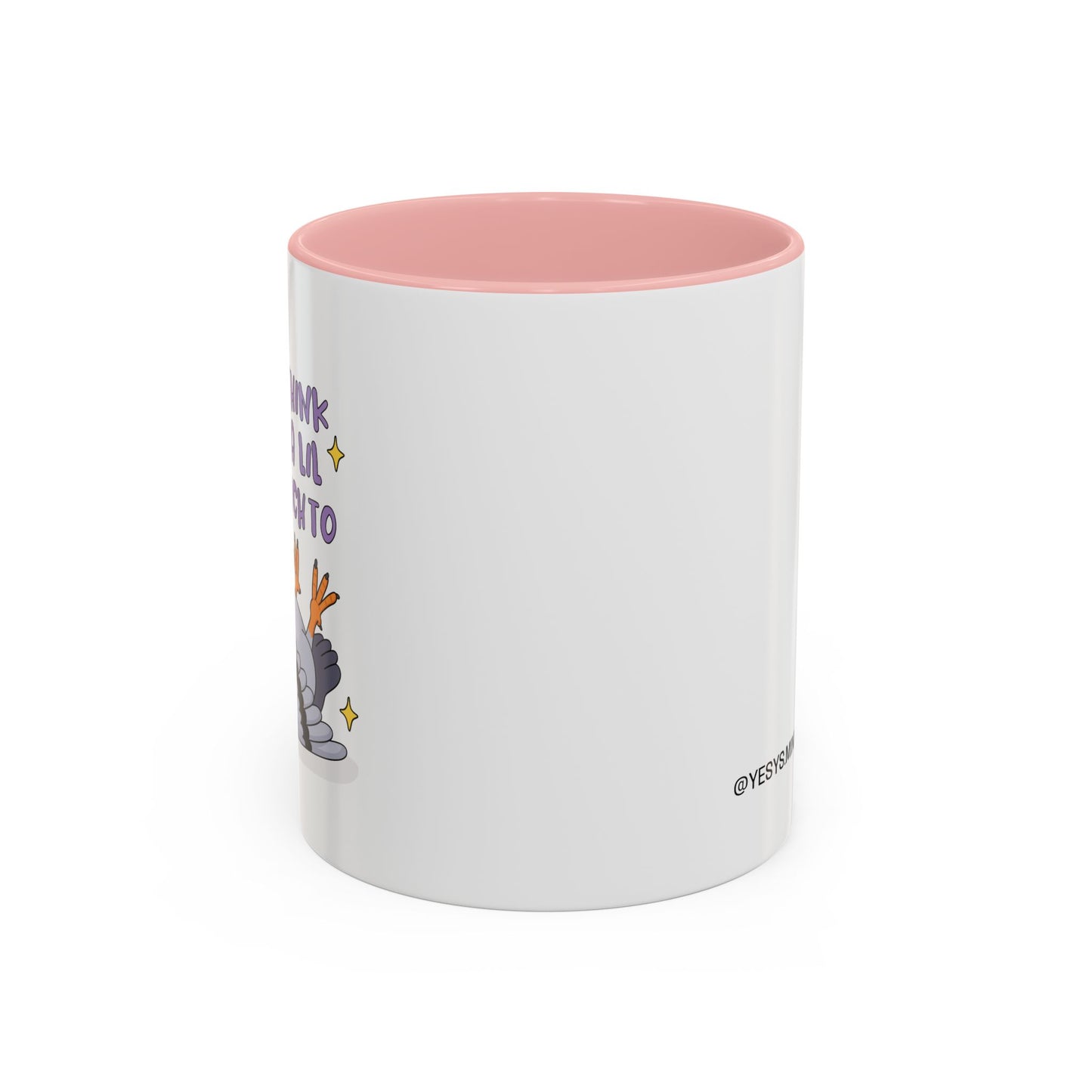F*ck I Think I've Had A Lil Too Much To Think Mug