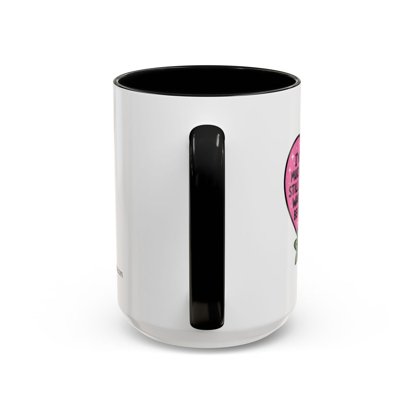 I've Grown So Much But There's Still Mug