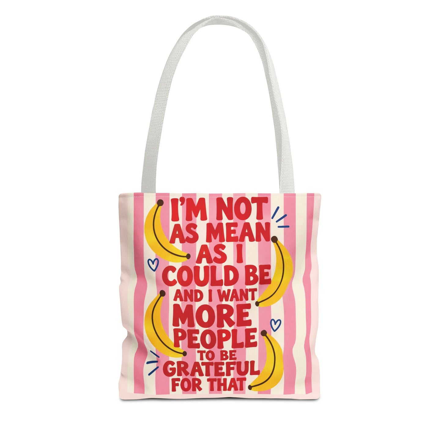 I'm Not As Mean As I Could Be Tote Bag