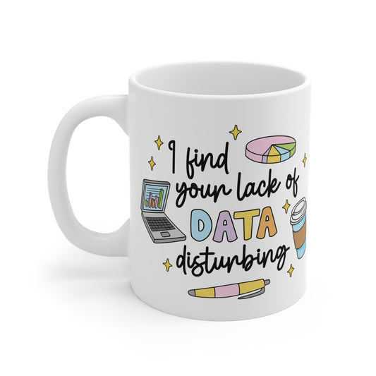 I Find Your Lack Of Data Mug