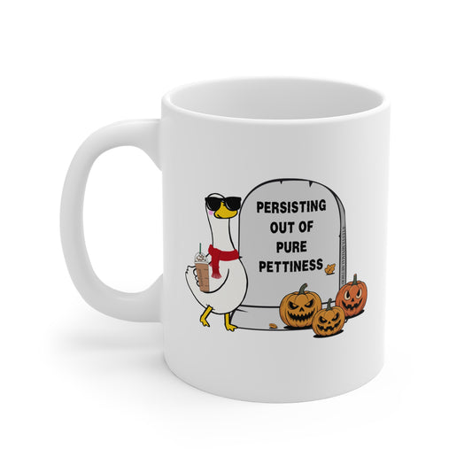 Persisting Out Of Pure Pettiness Mug