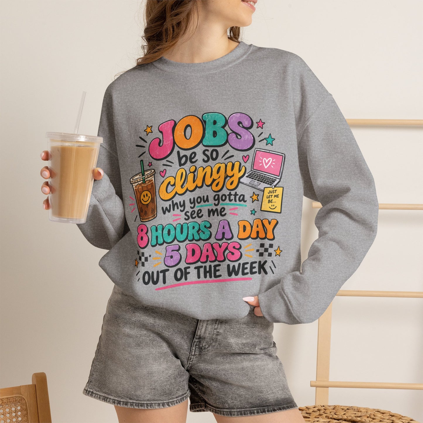 Crew Neck "Jobs Be So Clingy" Graphic Sweatshirt