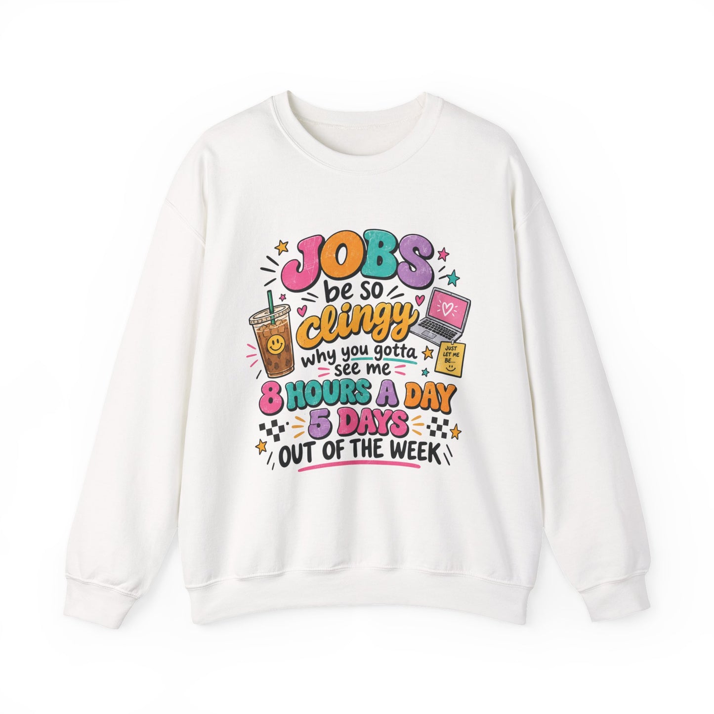 Crew Neck "Jobs Be So Clingy" Graphic Sweatshirt