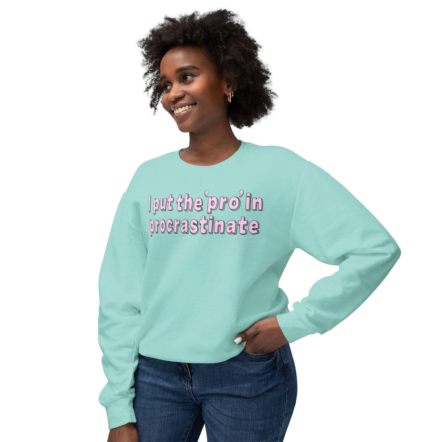 I Put The P In Procrastinate- Sweatshirt
