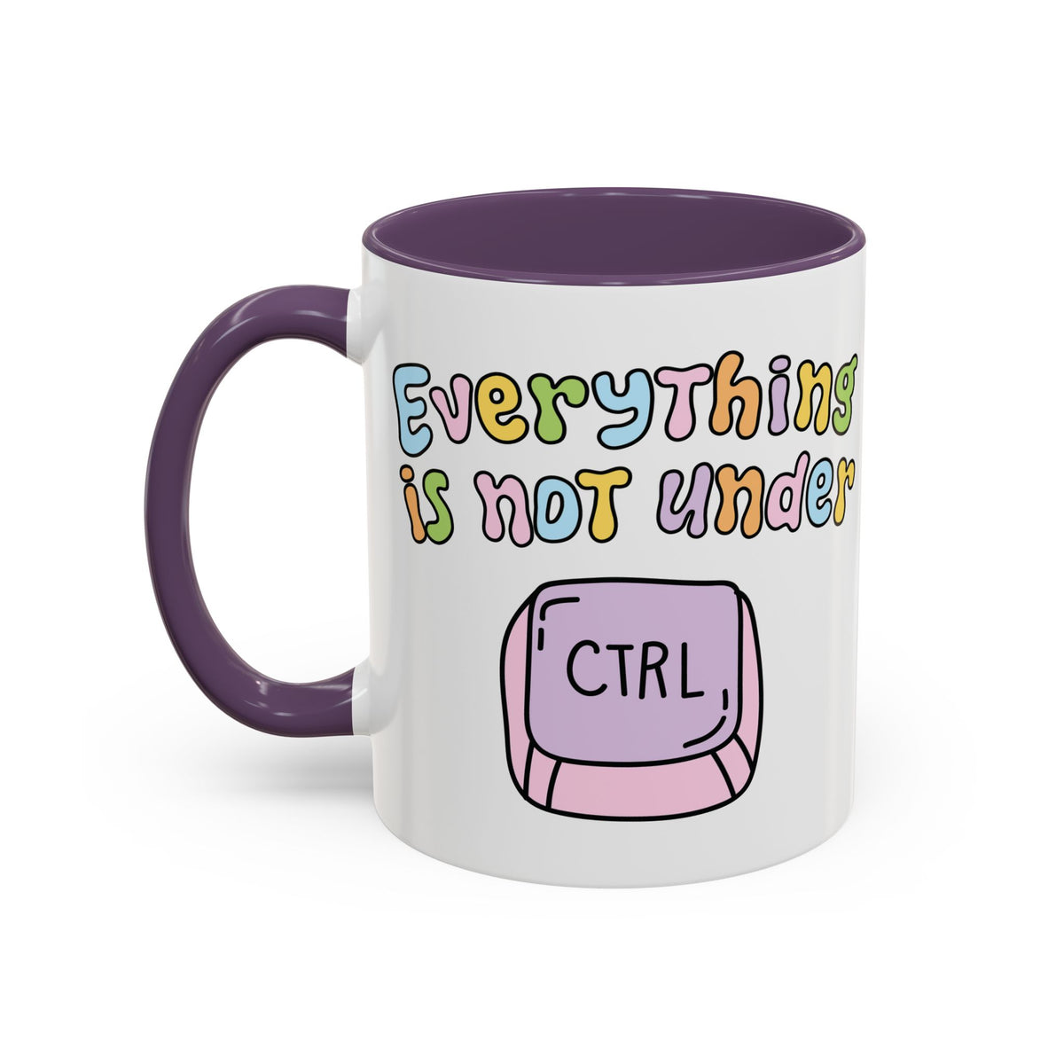 Everything Is Not Under Control Mug