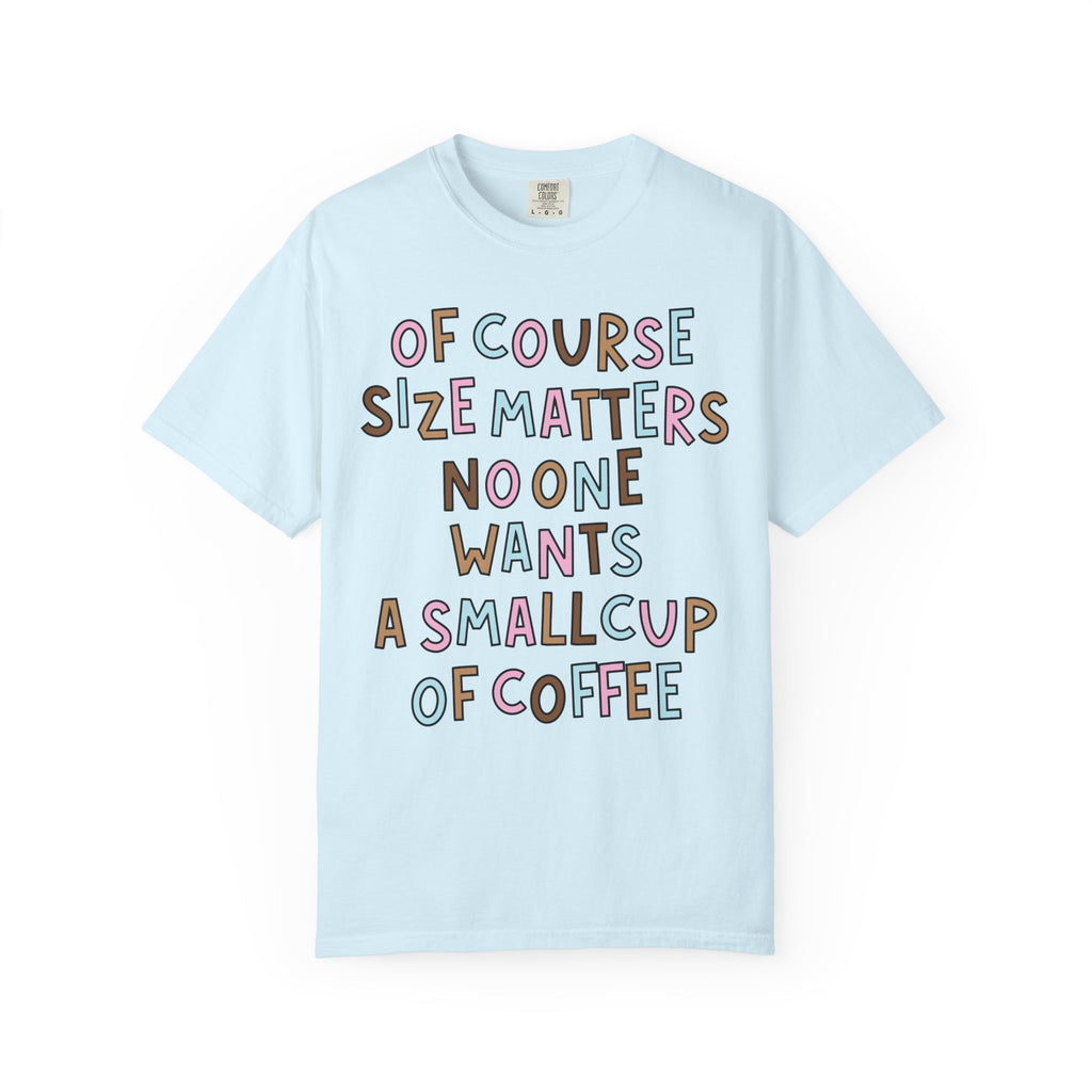Of Course Size Matters T-Shirt