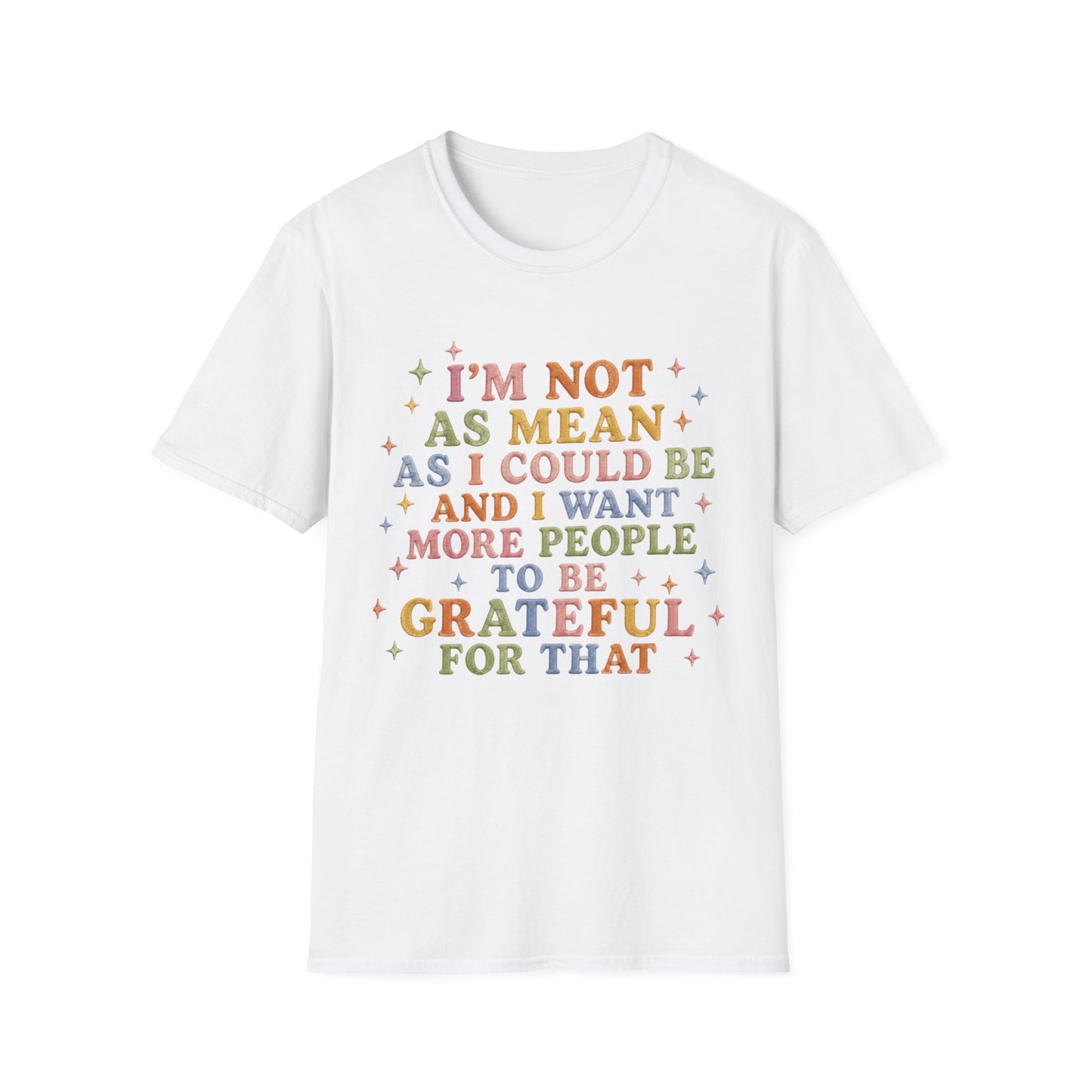 I'm Not As Mean As I Could Be T-Shirt