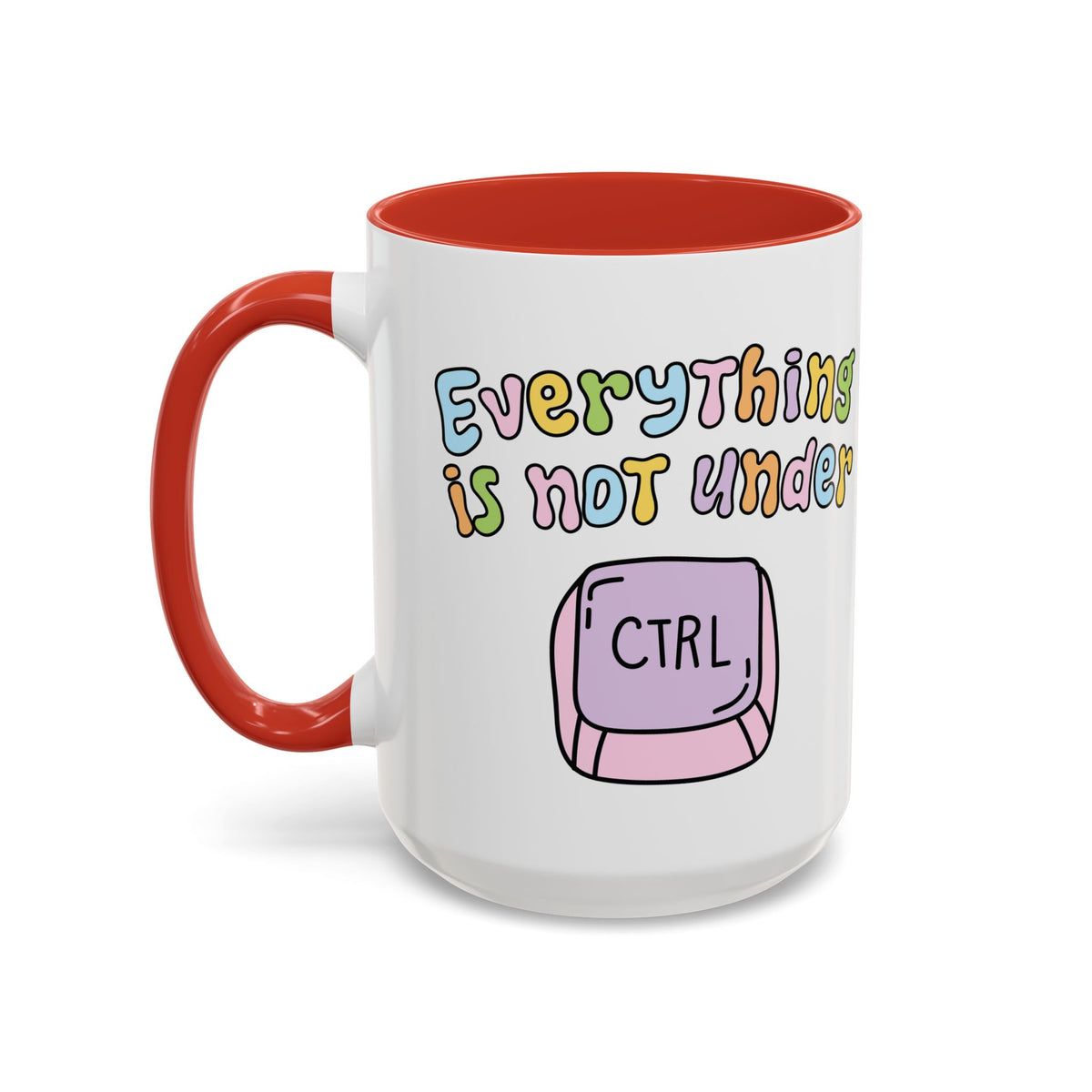 Everything Is Not Under Control Mug