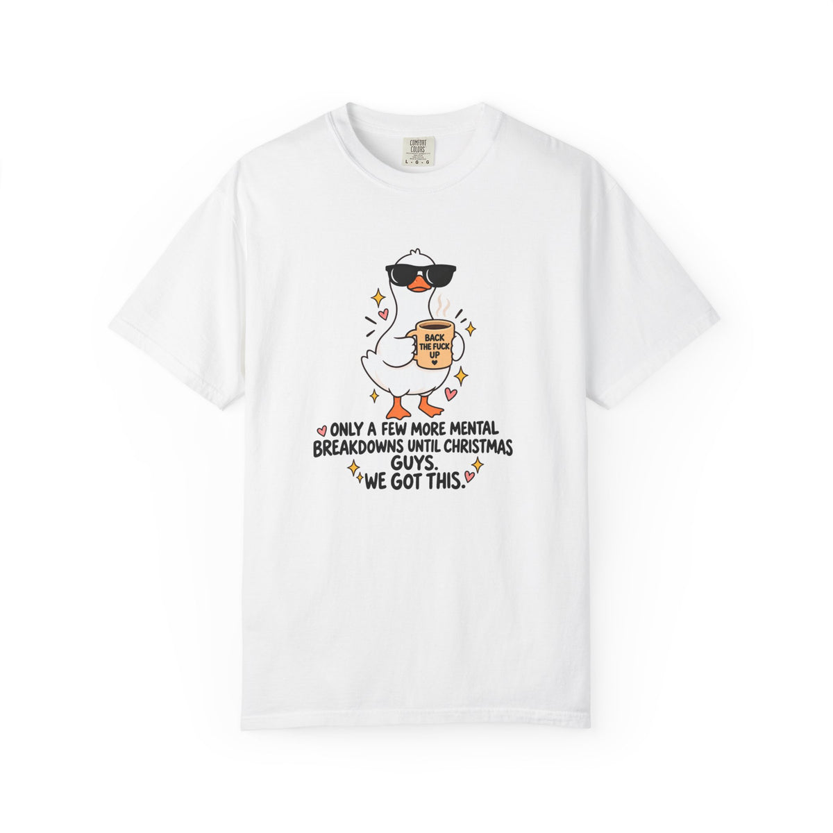 Christmas Stress Duck T-Shirt – "Only a Few More Mental Breakdowns Until Christmas Guys We Got This"