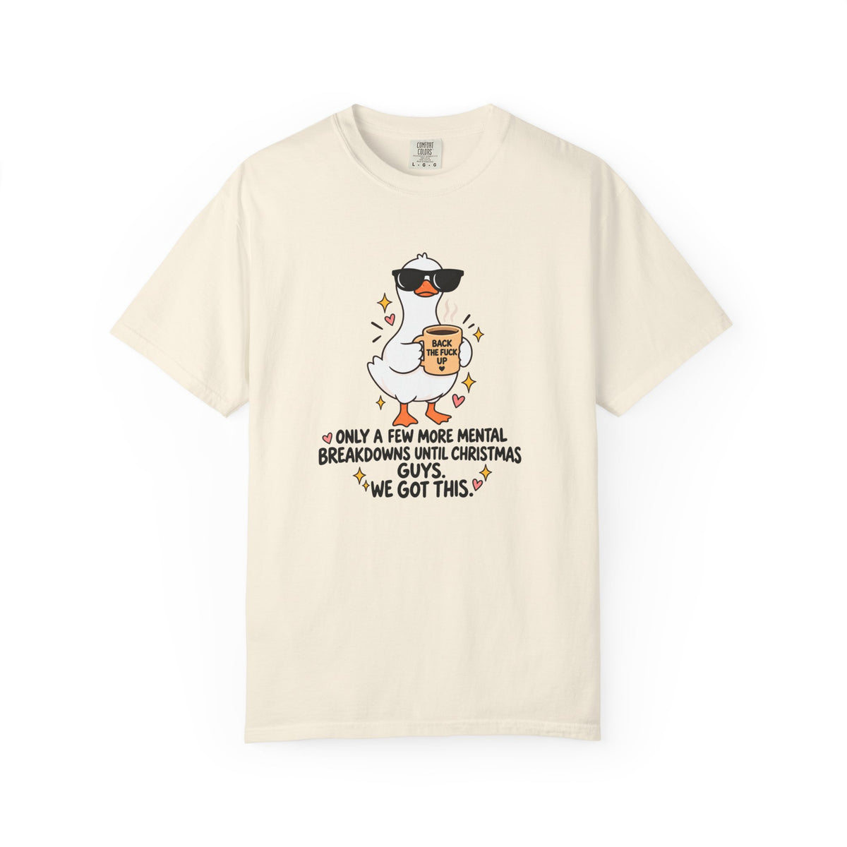 Christmas Stress Duck T-Shirt – "Only a Few More Mental Breakdowns Until Christmas Guys We Got This"