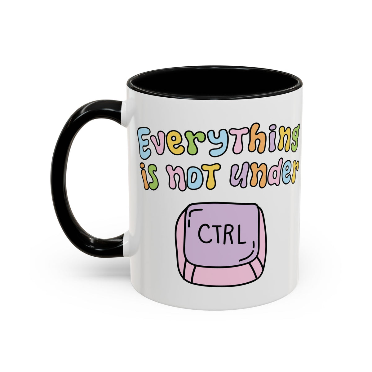 Everything Is Not Under Control Mug