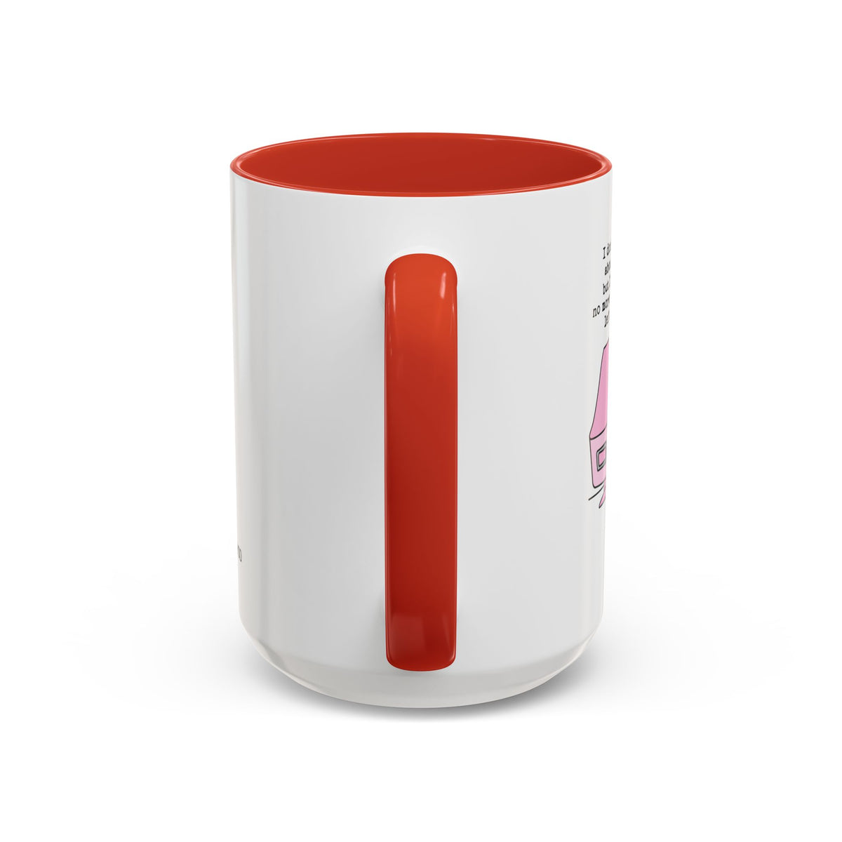 I Don't Know About You , But I Don't Have Mug