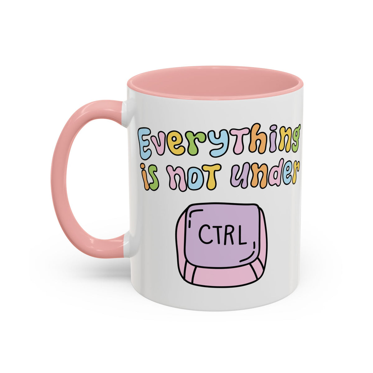 Everything Is Not Under Control Mug
