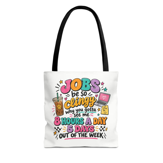 Jobs Are So Clingy Tote Bag