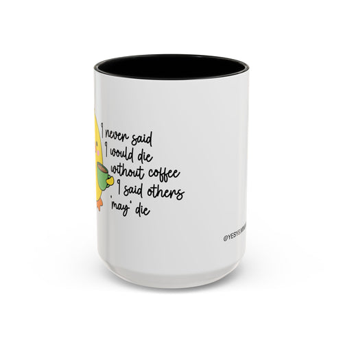 "I never said I would die" mug